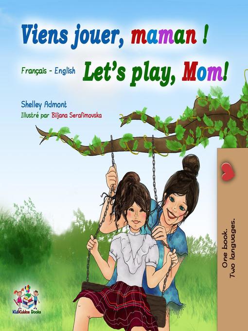 Title details for Viens jouer, maman ! Let's Play, Mom! by Shelley Admont - Available